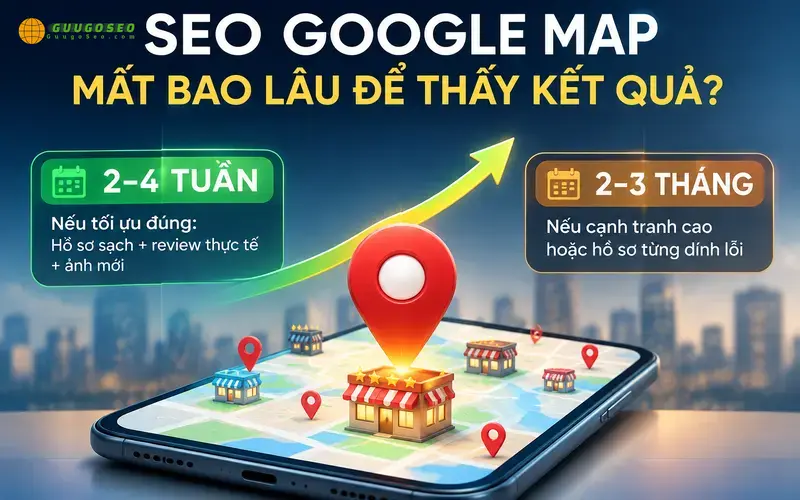 1. Làm SEO Google Map mất bao lâu để thấy kết quả? 1. Làm SEO Google Map mất bao lâu để thấy kết quả?