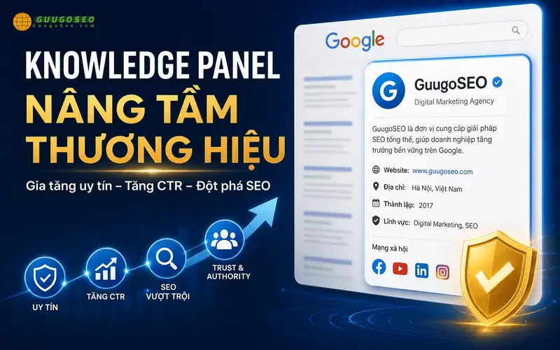 Lợi ích của Knowledge Panel cho SEO, Brand Authority và Trust
