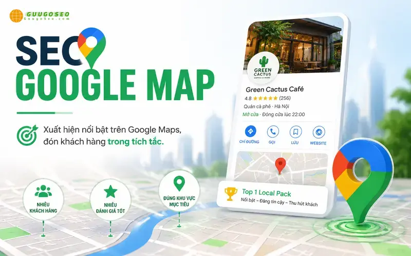 SEO Google Map là gì? Hiểu đúng và không nhầm lẫn